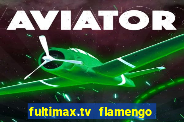 fultimax.tv flamengo ao vivo